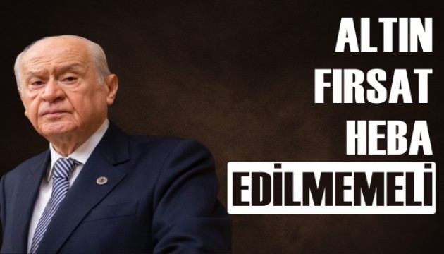 Devlet Bahçeli: Altın fırsat heba edilmemeli