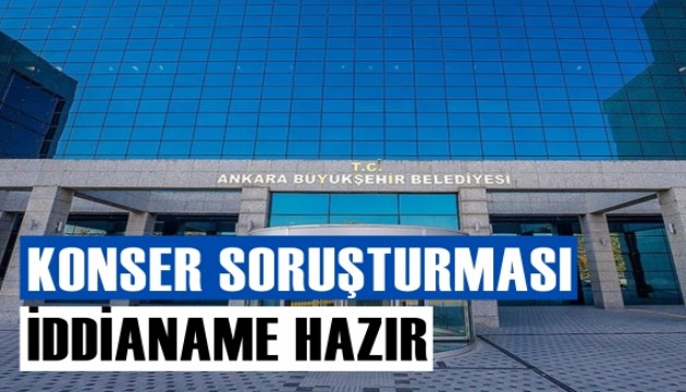 ABB'nin konser soruşturması iddianamesi tamamlandı