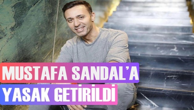 Mustafa Sandal’a yasak getirildi
