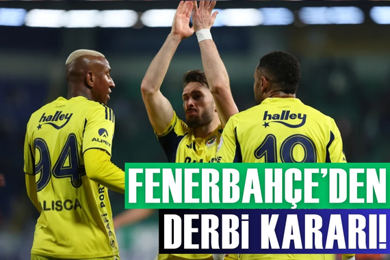 Fenerbahçe yönetiminden derbi için karar çıktı