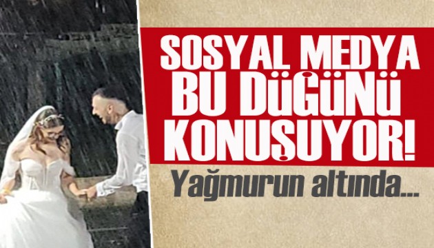Sosyal medya bu düğünü konuşuyor! Yağmurun altında...