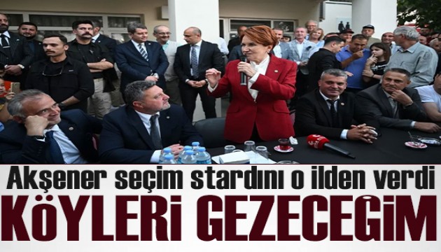 Meral Akşener seçim startını verdi: Bundan sonra köyleri gezeceğim