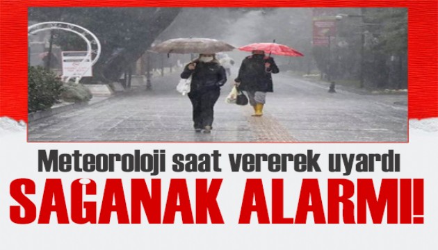 Meteoroloji saat verdi: Sağanak alarm uyarısı!