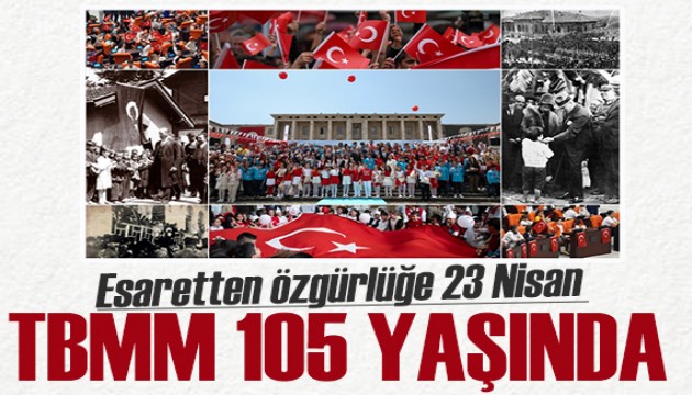 Milli iradenin simgesi TBMM 105 yaşında! Nice 23 Nisan'lara