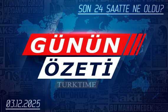 3 Aralık 2025 Turktime Günün Özeti
