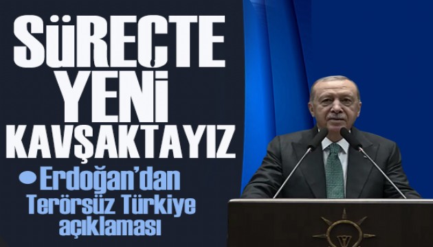 Erdoğan'dan Terörsüz Türkiye açıklaması: Süreçte yeni kavşaktayız