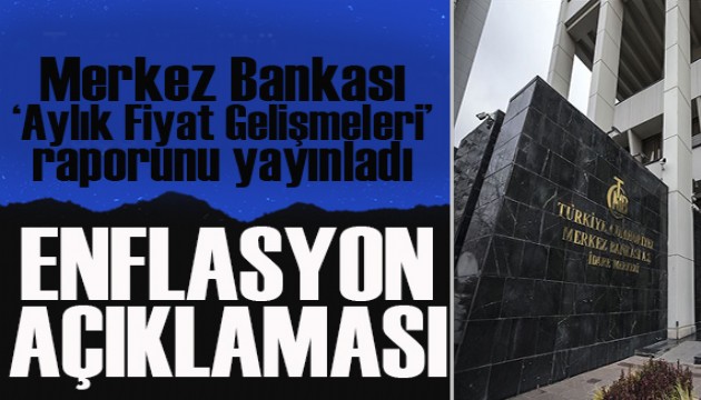 Merkez Bankası enflasyonu yükselten nedenleri açıkladı