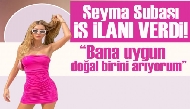 Şeyma Subaşı  iş ilanı verdi!