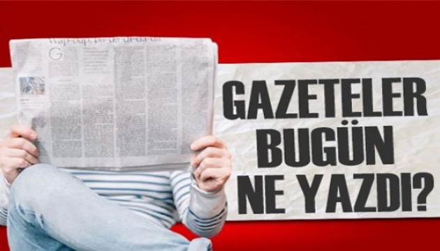 Gazeteler bugün ne yazdı? (12 Mart)