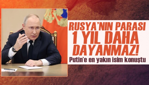 Putin'e yakın isim konuştu:  Rusya'nın parası 1 yıl daha dayanmaz