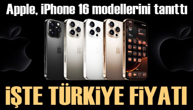 Apple, iPhone 16 modellerini tanıttı: Türkiye fiyatı belli oldu