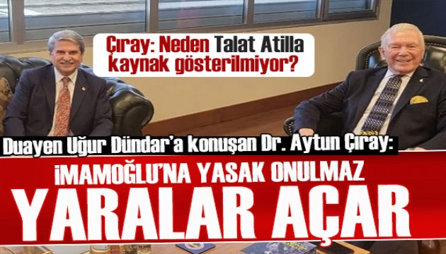 DUAYEN UĞUR DÜNDAR'A KONUŞAN DR. AYTUN ÇIRAY : İMAMOĞLU'NA YASAK ONULMAZ YARALAR AÇAR!