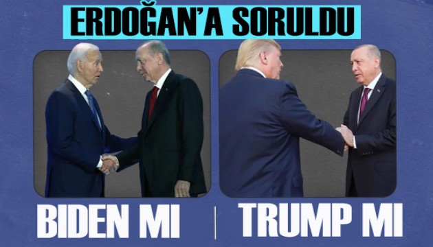 Erdoğan'a, 'Trump'ı mı, Biden'ı mı' sorusu