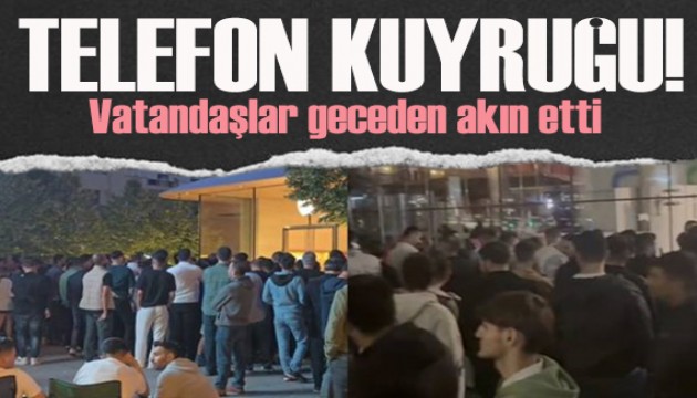 120 bin TL'lik telefon kuyruğu! Vatandaşlar geceden akın etti