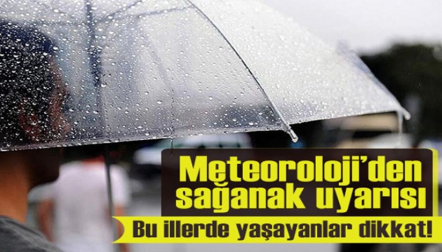 Meteoroloji'den sağanak yağış uyarısı! İşte il il hava durumu...