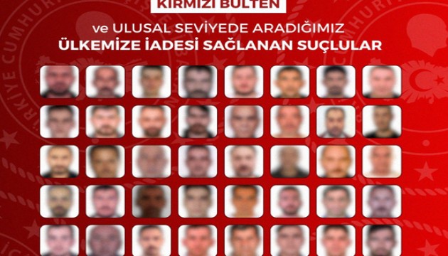 İçişleri duyurdu: 72 suçlu Türkiye'ye getirildi