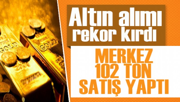 Altın alımında rekor kırıldı! Merkez Bankası 102 ton altın sattı