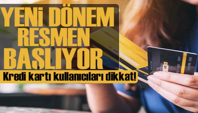 Kredi kartında yeni dönem başlıyor!