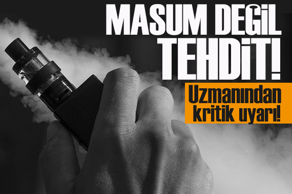 Uzmanından uyarı: Elektronik sigara, masum değil tehdit!