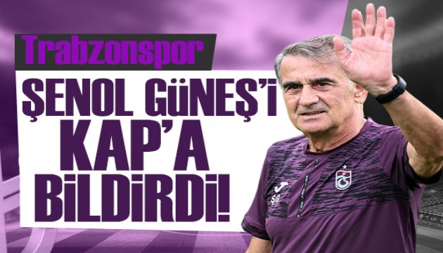 Trabzonspor Şenol Güneş'i KAP'a bildirdi