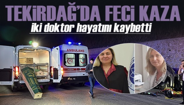 Tekirdağ'da feci kaza: İki doktor hayatını kaybetti