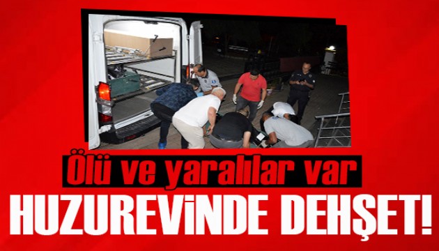 Huzurevinde bıçaklı dehşet: ölü ve yaralılar var