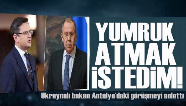 Ukrayna Dışişleri Bakanı Kuleba: Lavrov'a yumruk atmak istedim!