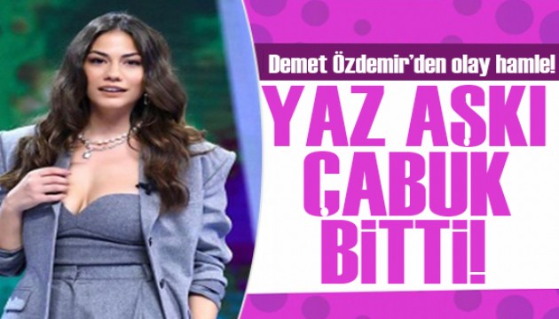 Demet Özdemir'in yaz aşkı çabuk bitti