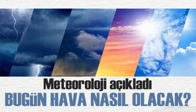 Meteoroloji'den kritik uyarı: 9 il için