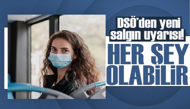 DSÖ'den yeni salgın uyarısı: Hazırlıklı olmadığımız için her şey olabilir