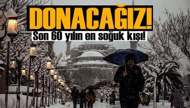 Uzmanlar uyardı: Son 60 yılın en soğuk kışı