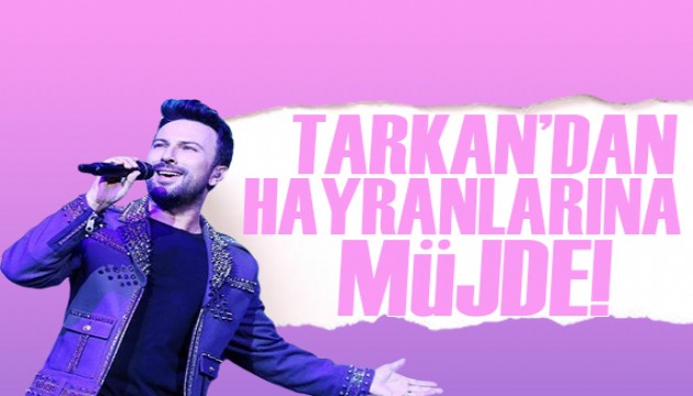 Tarkan'dan hayranlarına müjde!
