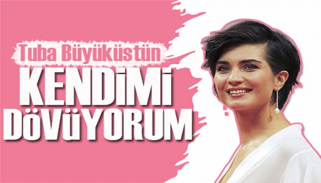 Tuba Büyüküstün: Çok zor vazgeçerim!