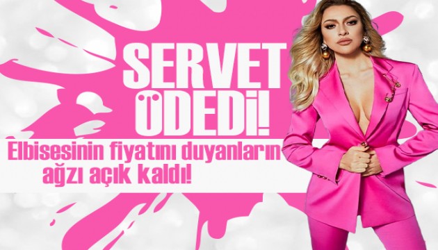 Hadise'nin elbisesinin fiyatı dudak uçuklattı