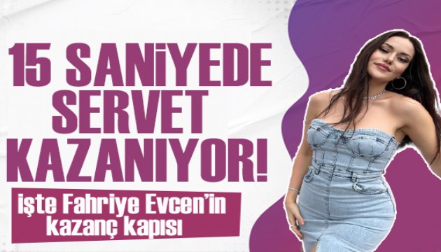 Fahriye Evcen sosyal medyadan 15 saniyede servet kazanıyor