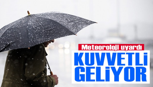 Meteoroloji birçok ili uyardı: Kuvvetli geliyor!