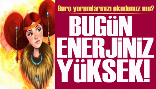 20 Mart 2026 burç yorumları! Bugün enerjiniz yüksek!