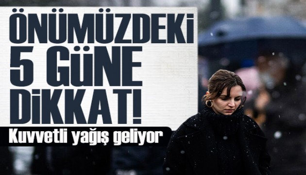 Önümüzdeki 5 güne dikkat! Kuvvetli yağış geliyor!