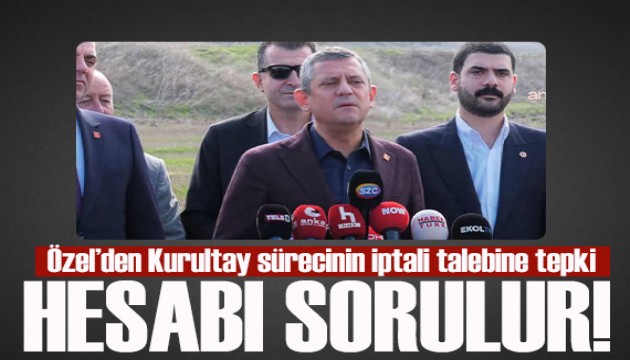 Özel'den CHP'de Kurultay sürecinin iptali talebine ilişkin açıklama
