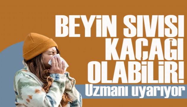 Üç haftadan uzun süren burun akıntısına dikkat!: Beyin sıvısı kaçağı olabilir