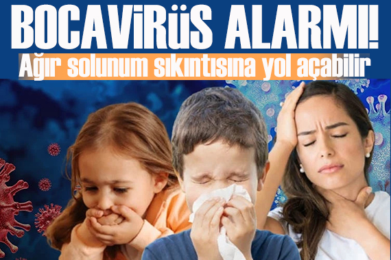 Bocavirüs alarmı: Ağır solunum sıkıntısına yol açabilir