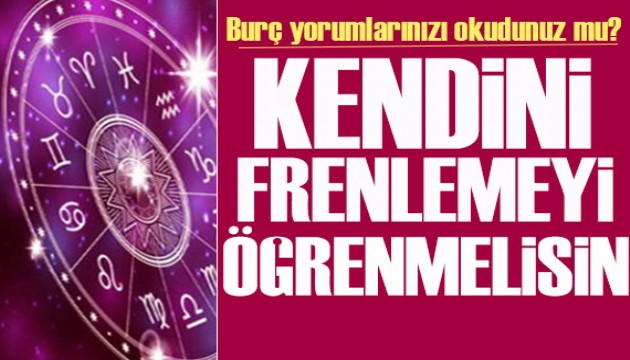 20 Mayıs 2024 burç yorumları! Kendinizi frenlemeyi öğrenmelisiniz