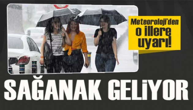 Meteoroloji'den birçok ile uyarı: Sağanak yağışa dikkat!