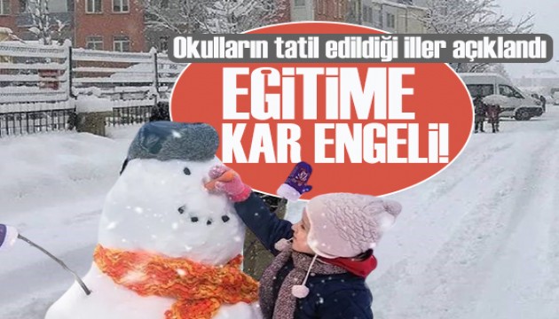Eğitime kar engeli: Okulların tatil edildiği iller açıklandı!