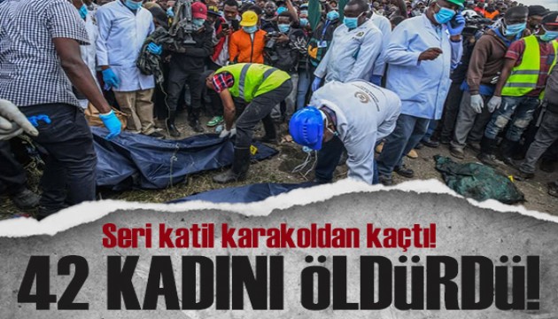 42 kadını katleden seri katil karakoldan kaçtı