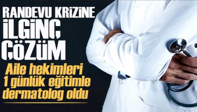 Randevu krizine Bakanlıktan ilginç çözüm: Aile hekimleri bir günlük eğitimle dermatolog oldu