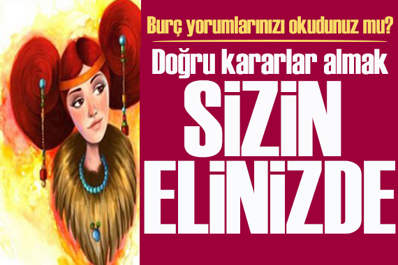 19 Mart 2026 burç yorumları! Doğru kararlar almak, sizin elinizde