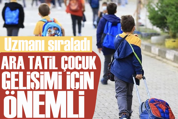 Uzmanı sıraladı: Ara tatil çocuk gelişimi için önemli