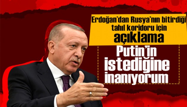 Cumhurbaşkanı Erdoğan'dan tahıl koridoru açıklaması: Putin'in devamını istediğine inanıyorum