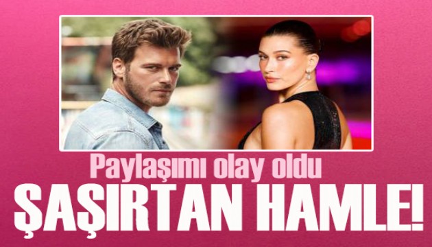 Hailey Bieber'dan şaşırtan Kıvanç Tatlıtuğ paylaşımı!